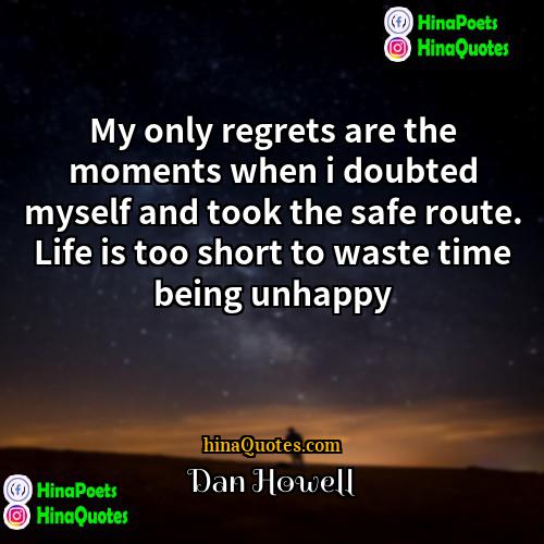 Dan Howell Quotes | My only regrets are the moments when